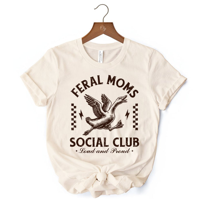 Feral Moms Social Club Goose T-Shirt, Funny White and Natural Tee for Loud and Proud Moms T-Shirts OrnamentallyYou