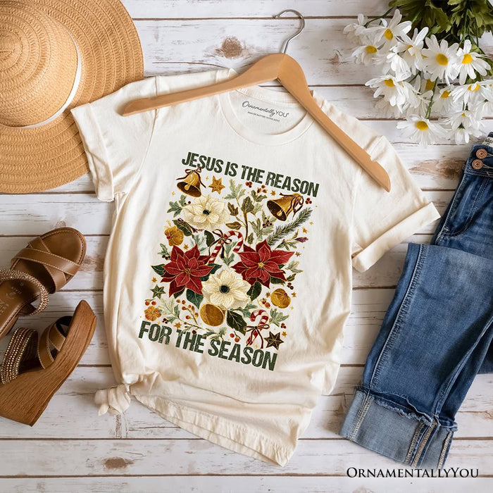 Jesus Is the Reason for the Season Floral Christmas T-Shirt, Holiday Christian Tee T-Shirts OrnamentallyYou Natural XS