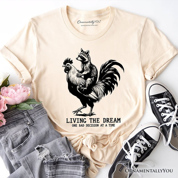 Living the Dream Funny Rooster and Raccoon T-Shirt, Sarcastic Quote Tee T-Shirts OrnamentallyYou Natural XS
