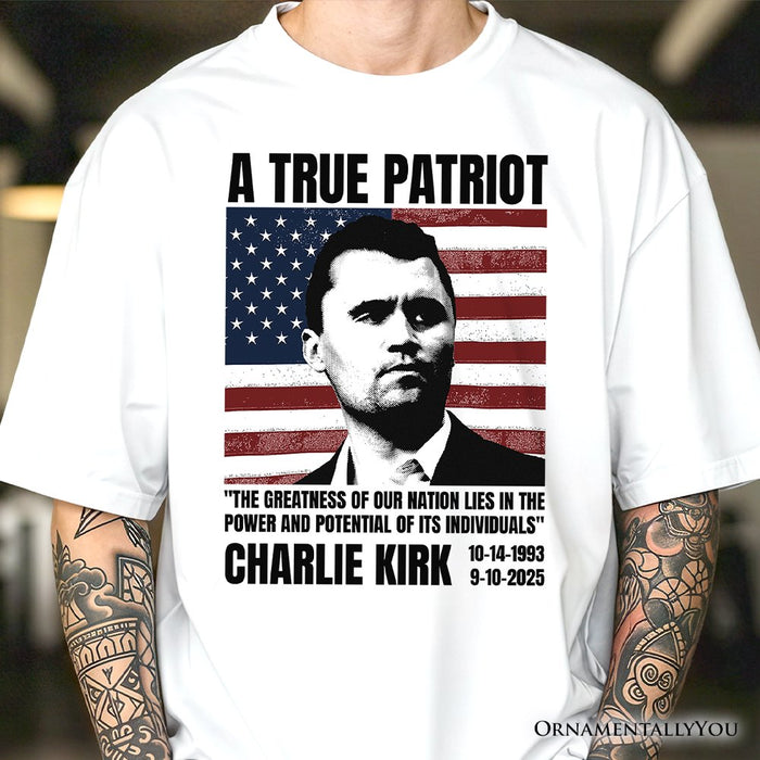 A True American Patriot T-Shirt, Charlie Kirk Quote Tee T-Shirts OrnamentallyYou