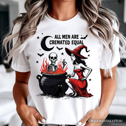 All Men Are Cremated Equal Halloween T-Shirt, Funny Witch T-Shirts OrnamentallyYou