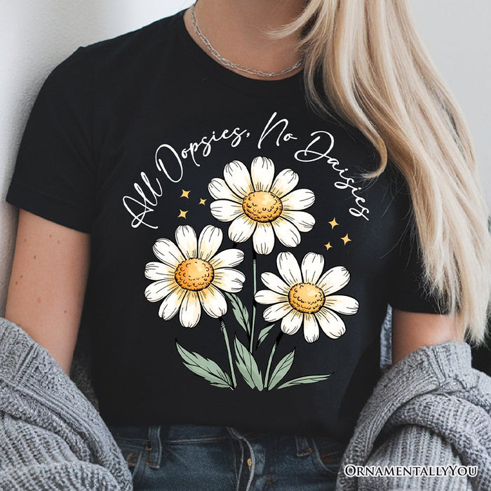 All Oopsies No Daisies T-Shirt, Funny Floral Natural and Black Tee for Quirky and Cottage Vibes T-Shirts OrnamentallyYou