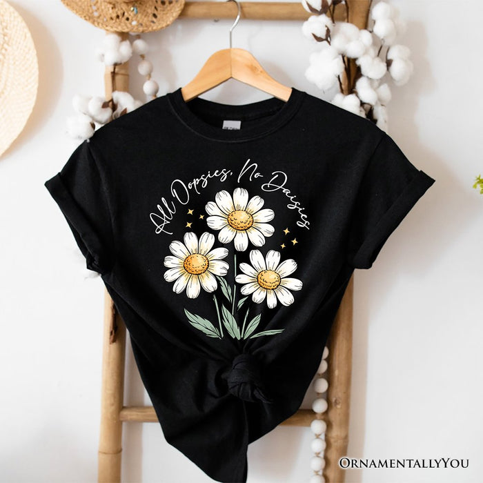 All Oopsies No Daisies T-Shirt, Funny Floral Natural and Black Tee for Quirky and Cottage Vibes T-Shirts OrnamentallyYou Black XS