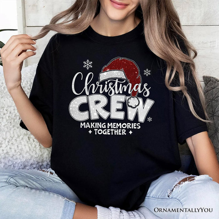 Christmas Crew T‑Shirt, Glitter Santa Hat Tee for Making Memories T-Shirts OrnamentallyYou