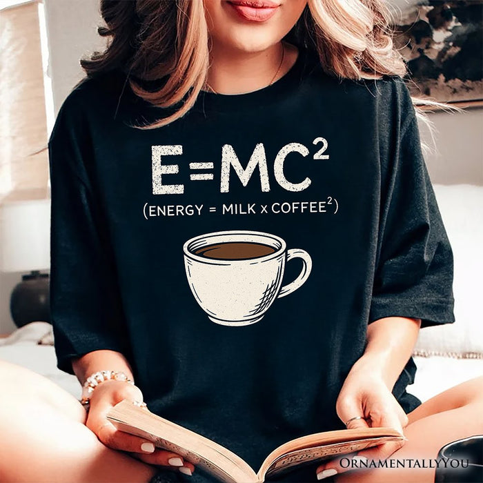 Coffee Equation T‑Shirt, E=MC2 Funny Workday Tee for Caffeinated Office Workers T-Shirts OrnamentallyYou