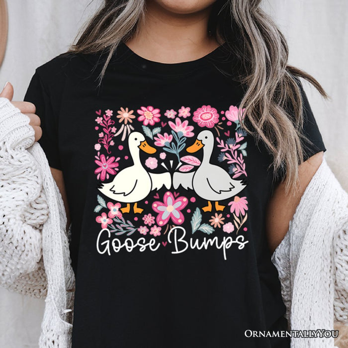 Funny Goose Bumps Floral T-Shirt, White, Natural and Black Sarcastic Goose Tee Gifts T-Shirts OrnamentallyYou