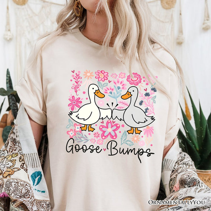 Funny Goose Bumps Floral T-Shirt, White, Natural and Black Sarcastic Goose Tee Gifts T-Shirts OrnamentallyYou