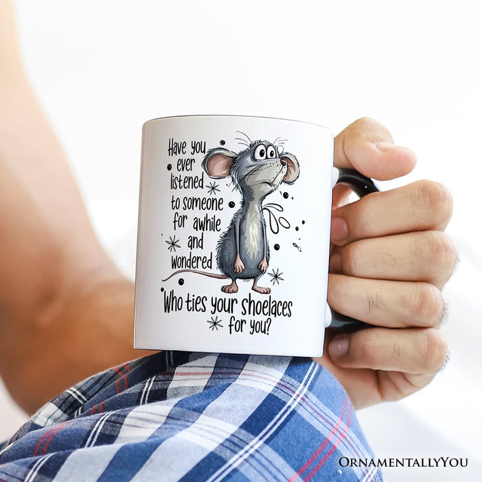 Funny Mouse Sarcastic Personalized Mug, Who Ties Your Shoelaces Humor Quote Gift with Custom Name Personalized Ceramic Mug OrnamentallyYou