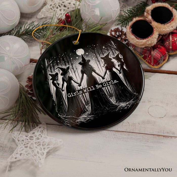 Girls Will Be Girls Ornament, Spooky Witch Coven Gift and Decor for Empowered Women Ceramic Ornament OrnamentallyYou