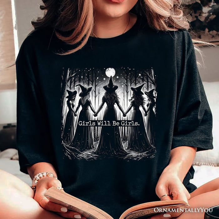 Girls Will Be Girls T-Shirt, Spooky Witch Coven Tee for Empowered Women T-Shirts OrnamentallyYou