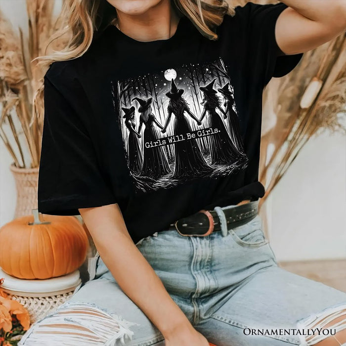 Girls Will Be Girls T-Shirt, Spooky Witch Coven Tee for Empowered Women T-Shirts OrnamentallyYou