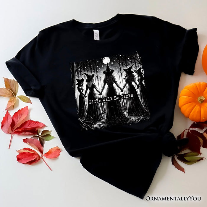 Girls Will Be Girls T-Shirt, Spooky Witch Coven Tee for Empowered Women T-Shirts OrnamentallyYou Black XS