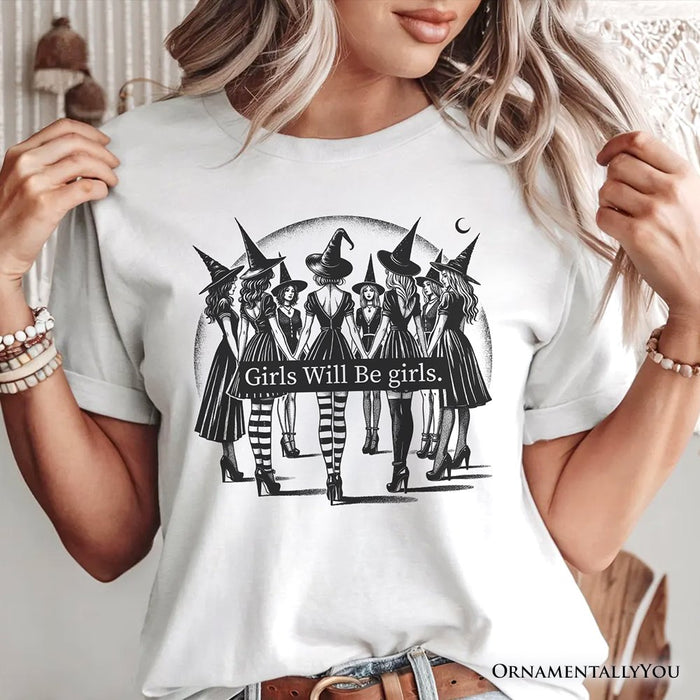 Girls Will Be Girls T-Shirt, Witchy Halloween Tee for Empowered Women T-Shirts OrnamentallyYou
