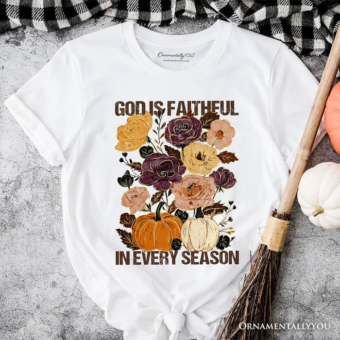 God Is Faithful in Every Season Floral T-Shirt, Christian Fall Tee T-Shirts OrnamentallyYou White XS