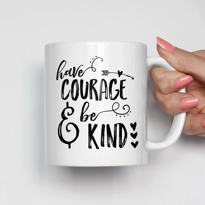 Have Courage and Be Kind Motivational Mug
