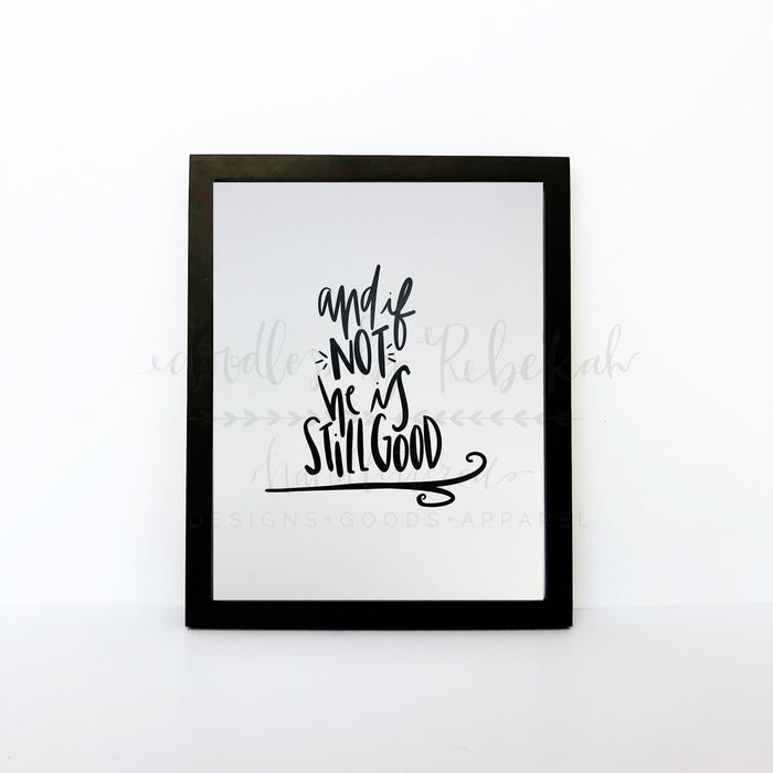 He Is Still Good 8x10 Print - Print