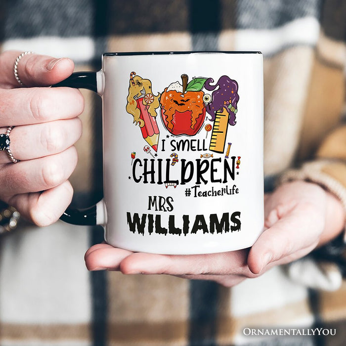 I Smell Children Witch Teacher Life Personalized Mug, Back To School Halloween Gift with Custom Name Personalized Ceramic Mug OrnamentallyYou