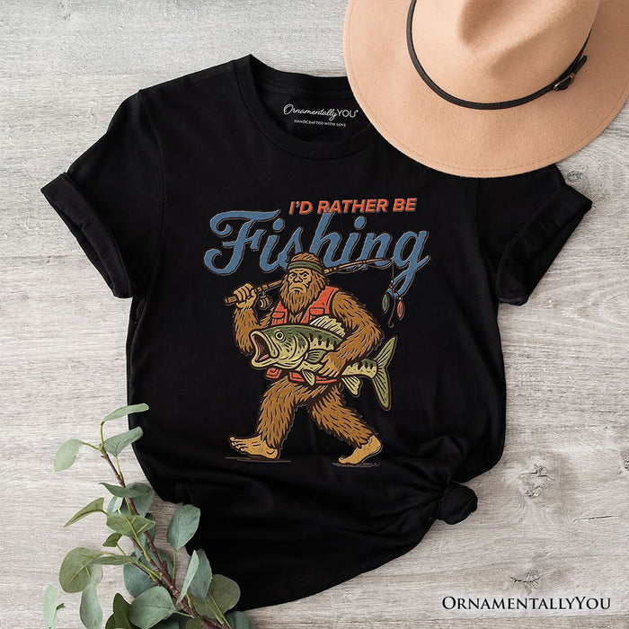 I’d Rather Be Fishing Bigfoot T-Shirt, Funny Sasquatch Fishermen Tee T-Shirts OrnamentallyYou Black XS