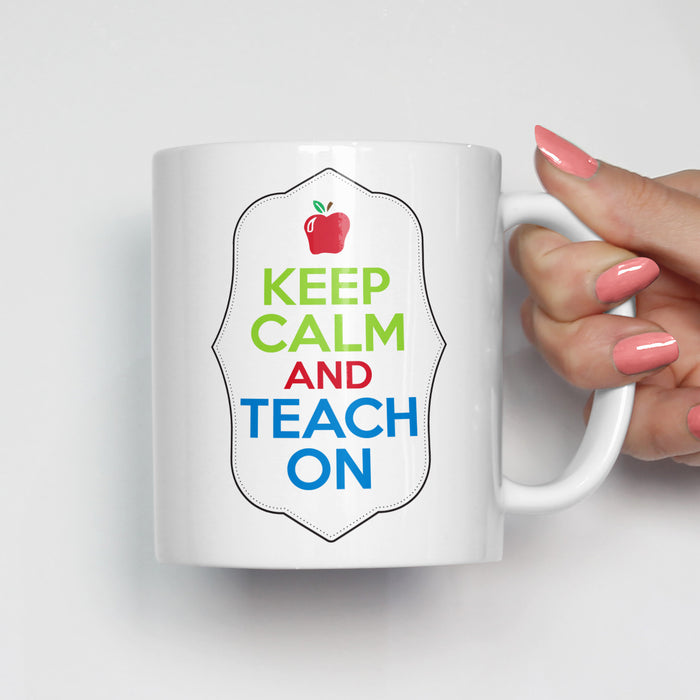 Keep Calm and Teach On Teacher Mug