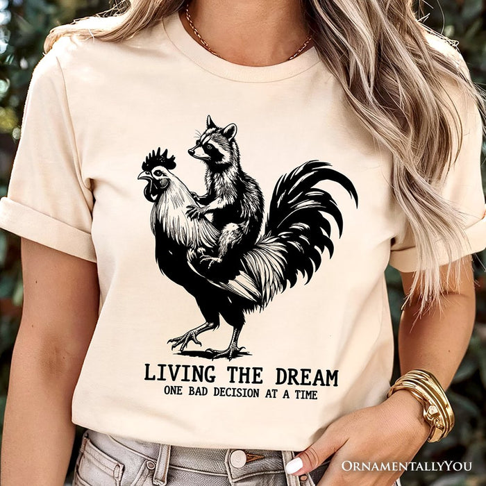 Living the Dream Funny Rooster and Raccoon T-Shirt, Sarcastic Quote Tee T-Shirts OrnamentallyYou