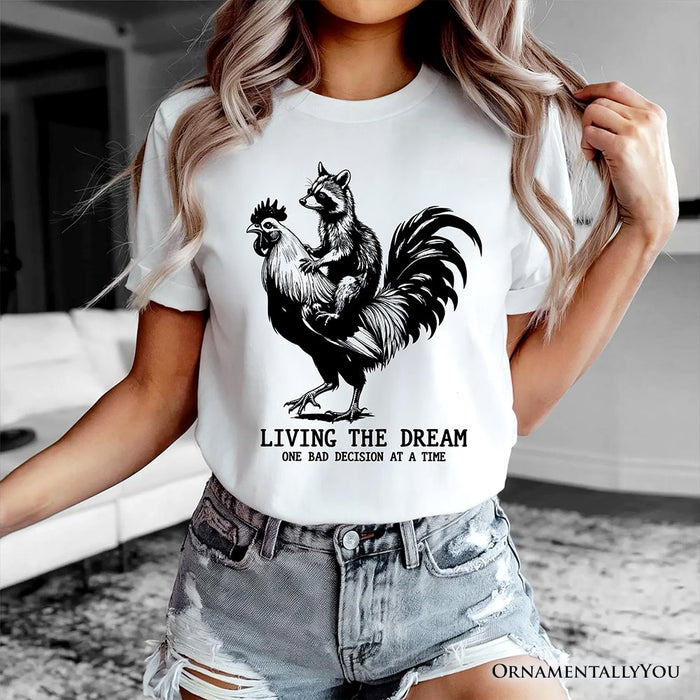 Living the Dream Funny Rooster and Raccoon T-Shirt, Sarcastic Quote Tee T-Shirts OrnamentallyYou