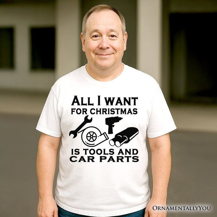 Mechanic Tools & Car Parts Christmas T-Shirt, All I Want for Christmas Garage Quote Tee T-Shirts OrnamentallyYou