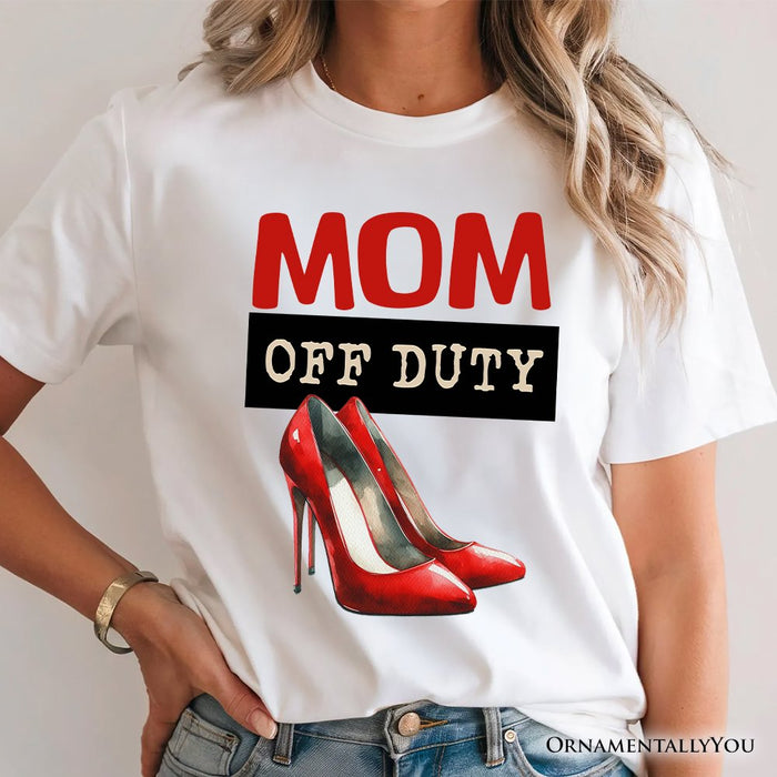 Mom Off Duty T-Shirt, Funny White Tee for Stylish and Empowered Moms T-Shirts OrnamentallyYou