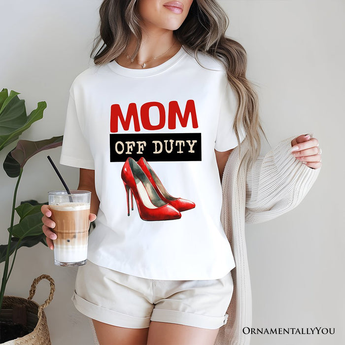 Mom Off Duty T-Shirt, Funny White Tee for Stylish and Empowered Moms T-Shirts OrnamentallyYou
