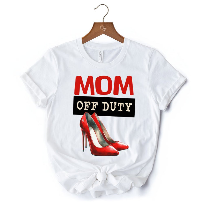 Mom Off Duty T-Shirt, Funny White Tee for Stylish and Empowered Moms T-Shirts OrnamentallyYou
