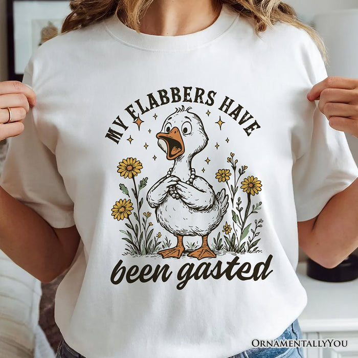 My Flabbers Have Been Gasted Goose T-Shirt, White and Natural Funny Tee for Humorous Women T-Shirts OrnamentallyYou