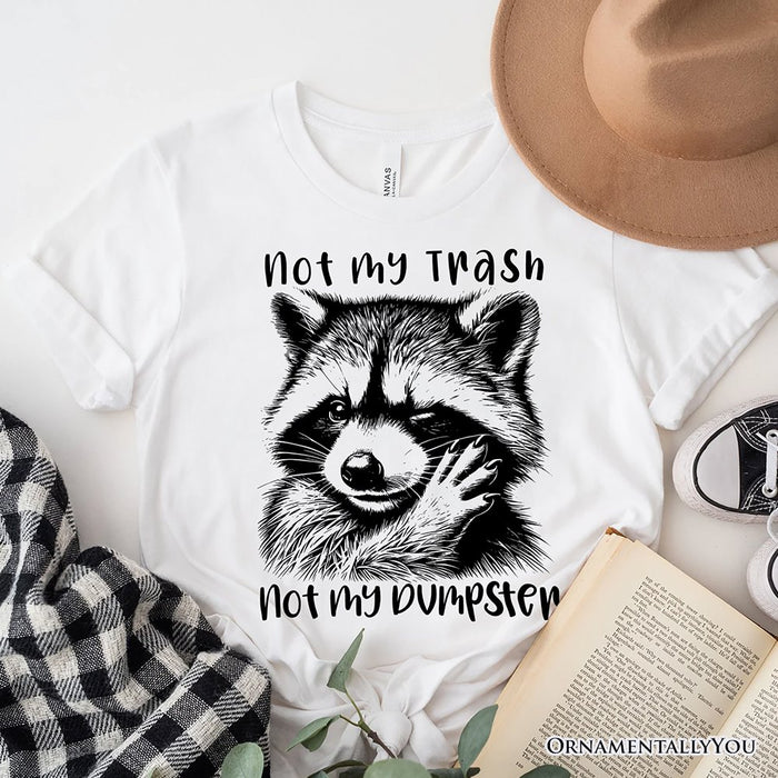 Not My Trash Not My Dumpster Raccoon T-Shirt, White and Natural Tee With Cute Mental Health Sayings T-Shirts OrnamentallyYou White XS
