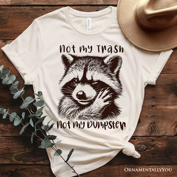 Not My Trash Not My Dumpster Raccoon T-Shirt, White and Natural Tee With Cute Mental Health Sayings T-Shirts OrnamentallyYou Natural XS