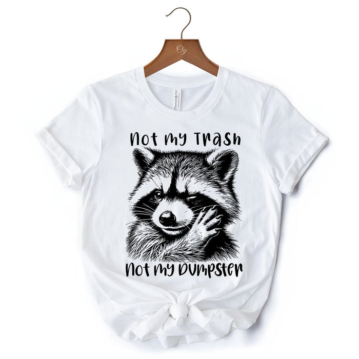 Not My Trash Not My Dumpster Raccoon T-Shirt, White and Natural Tee With Cute Mental Health Sayings T-Shirts OrnamentallyYou