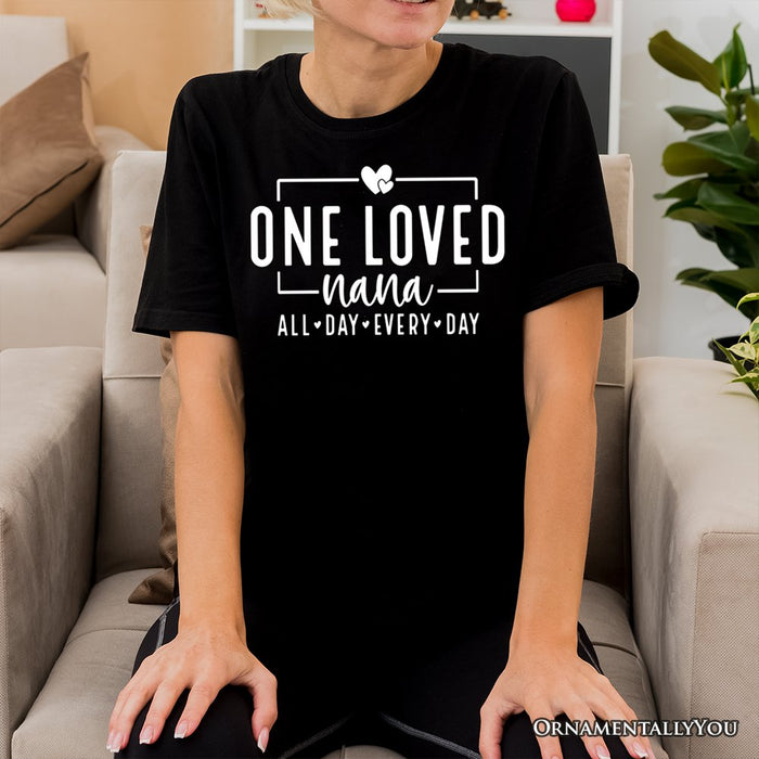 One Loved Nana T-Shirt, All Day Every Day White and Black Tee Gift for Grandma T-Shirts OrnamentallyYou