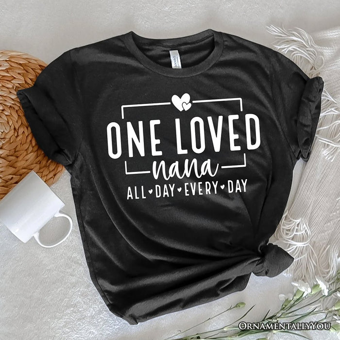 One Loved Nana T-Shirt, All Day Every Day White and Black Tee Gift for Grandma T-Shirts OrnamentallyYou Black XS