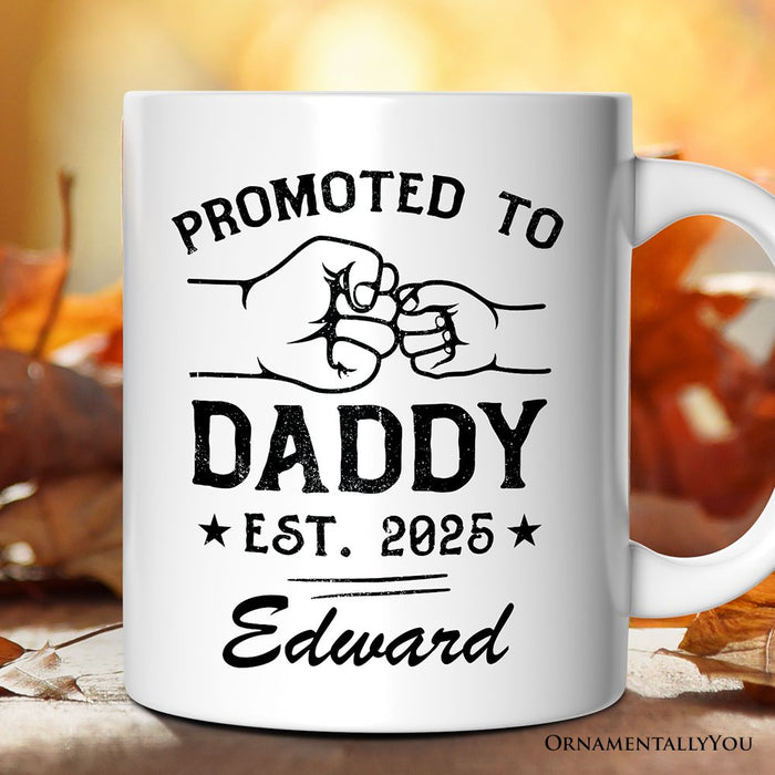 Promoted to Daddy Est. 2025 Personalized Mug, Dad Pregnancy Announcement Gift with Custom Name Personalized Ceramic Mug OrnamentallyYou Customized