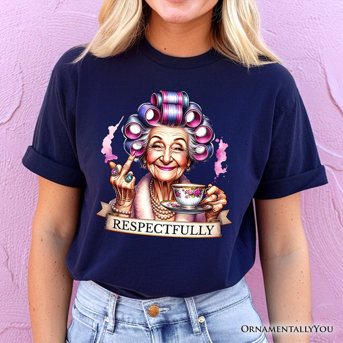 Respectfully Sassy Grandma T-Shirt, Funny Old Lady Tee for Sarcastic Nanas T-Shirts OrnamentallyYou