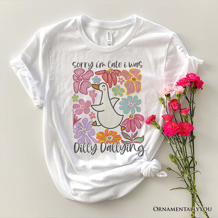 Sorry I'm Late I Was Dilly Dallying Goose T-Shirt, White and Natural Flowers Tee For Women T-Shirts OrnamentallyYou White XS