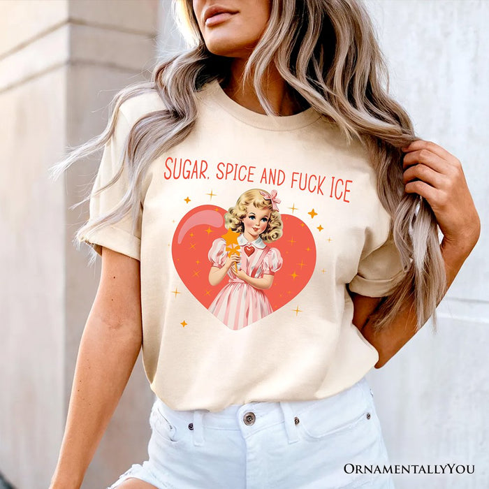 Sugar Spice and Fuck Ice Retro Protest T-Shirt, Vintage Social Justice Tee T-Shirts OrnamentallyYou