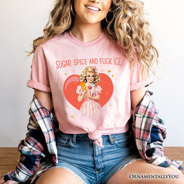 Sugar Spice and Fuck Ice Retro Protest T-Shirt, Vintage Social Justice Tee T-Shirts OrnamentallyYou