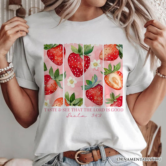 Taste and See That The Lord is Good Strawberry T-Shirt, White and Natural Christian Faith Tee T-Shirts OrnamentallyYou
