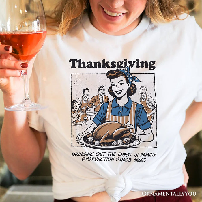 Thanksgiving Family Dysfunction Retro T-Shirt, Funny Holiday Humor Tee for Sarcastic Families T-Shirts OrnamentallyYou