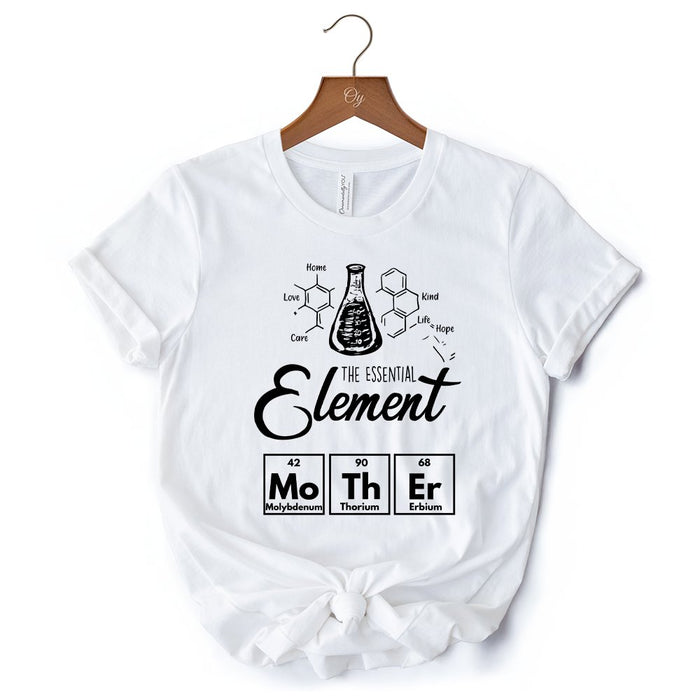 The Essential Element Mother T-Shirt, Science White Tee for Smart and Loving Moms T-Shirts OrnamentallyYou
