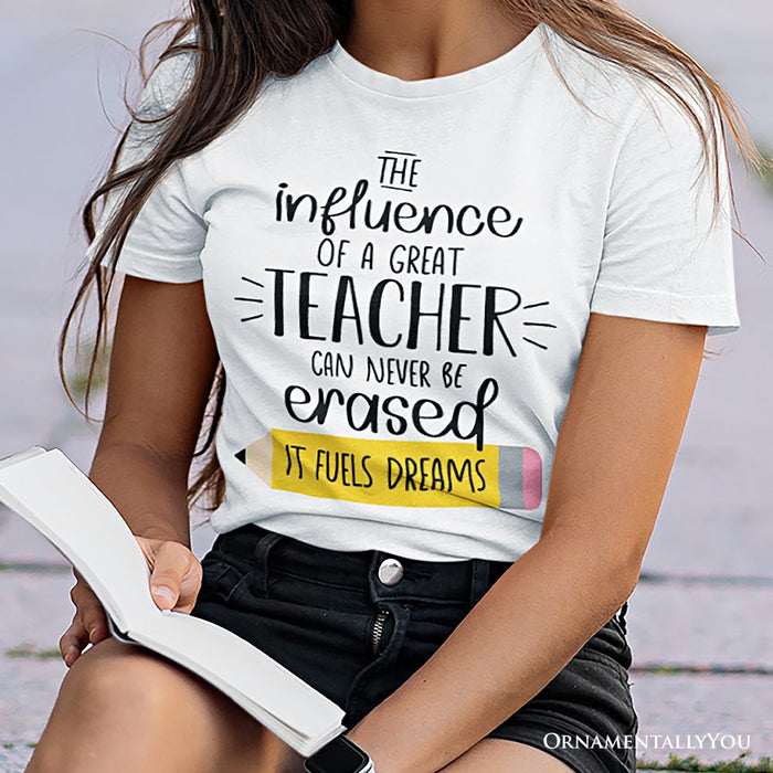 The Influence of a Great Teacher T-Shirt, Appreciation White Tee for Educators and Teacher T-Shirts OrnamentallyYou