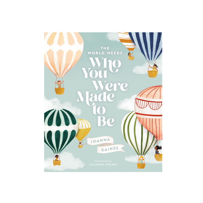 The World Needs Who You Were Made to Be by Joanna Gaines
